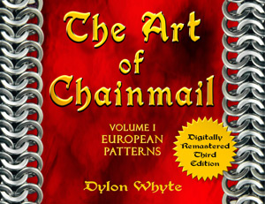 Dylon Whyte's Best-selling The Art of Chainmail: Volume I: European Patterns - Released in 2002